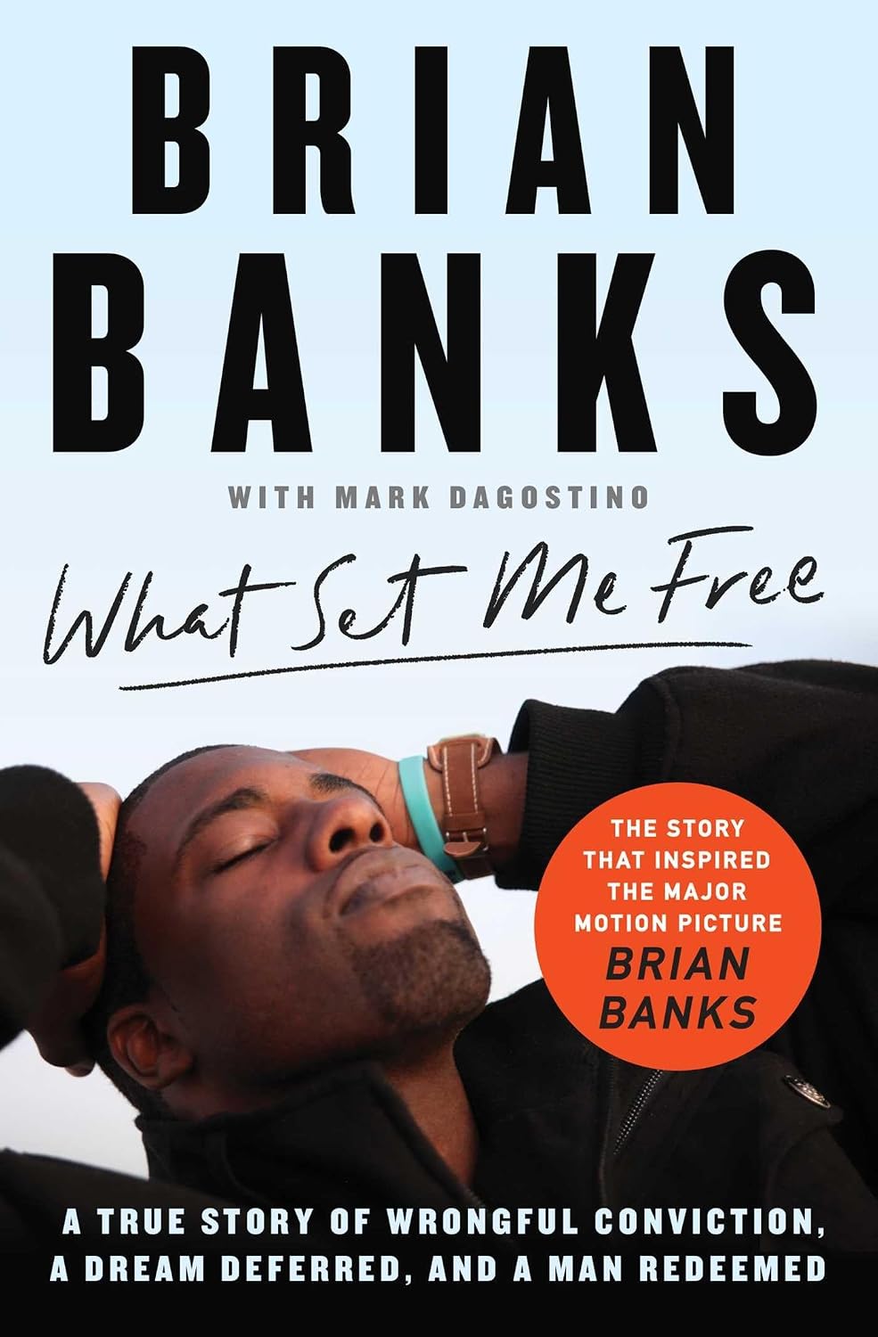 What Set Me Free - A True Story of Wrongful Conviction, a Dream Deferred, and a Man Redeemed